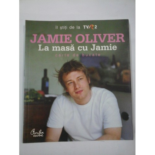 La masa cu Jamie - JAMIE OLIVER La masa cu Jamie - JAMIE OLIVER